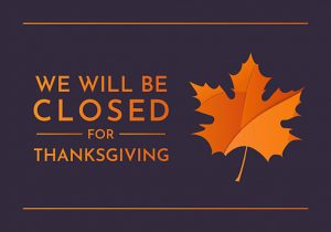 voicemail greeting for thanksgiving, a sign reads we will be closed on thanksgiving